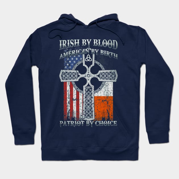 Irish By Blood American By Birth Patriot By Choice (3) Hoodie by Stick Figure103